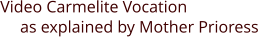 as explained by Mother Prioress Video Carmelite Vocation